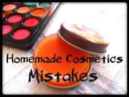 Homemade Cosmetics Mistakes